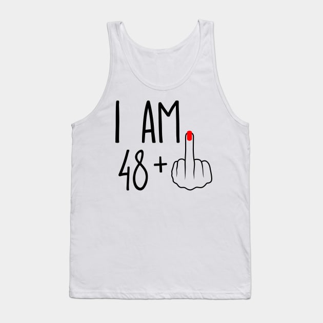 I Am 48 Plus 1 Middle Finger For A 49th Birthday Tank Top by ErikBowmanDesigns